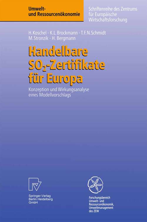 Book cover of Handelbare SO2-Zertifikate für Europa: Konzeption und Wirkungsanalyse eines Modellvorschlags (1998) (Umwelt- und Ressourcenökonomie)