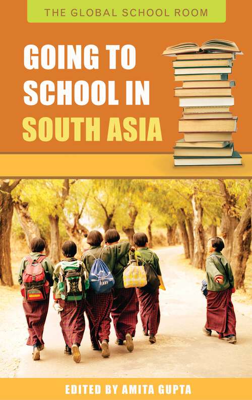 Book cover of Going to School in South Asia (The Global School Room)