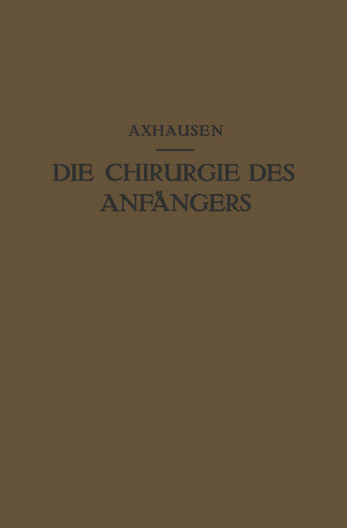 Book cover of Die Chirurgie des Anfängers: Vorlesungen über Chirurgische Propädeutik (1923)