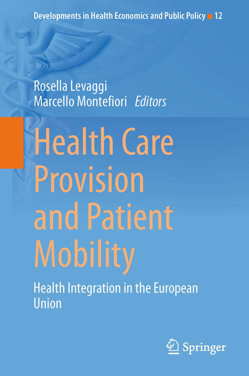 Book cover of Health Care Provision and Patient Mobility: Health Integration in the European Union (2014) (Developments in Health Economics and Public Policy #12)