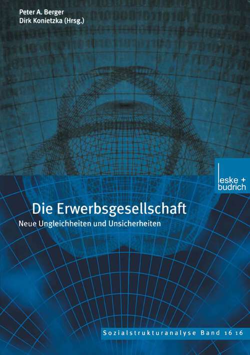 Book cover of Die Erwerbsgesellschaft: Neue Ungleichheiten und Unsicherheiten (2001) (Sozialstrukturanalyse #16)