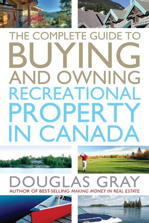 Book cover of The Complete Guide to Buying and Owning a Recreational Property in Canada