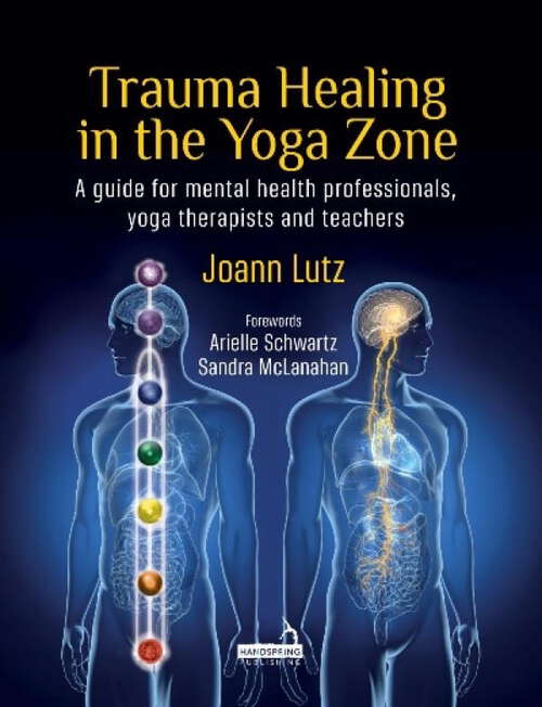 Book cover of Trauma Healing in the Yoga Zone: A Guide for Mental Health Professionals, Yoga Therapists and Teachers