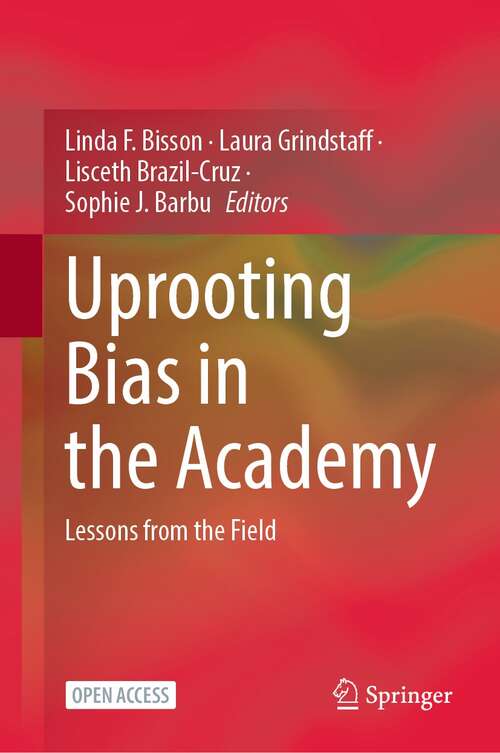 Book cover of Uprooting Bias in the Academy: Lessons from the Field (1st ed. 2022)