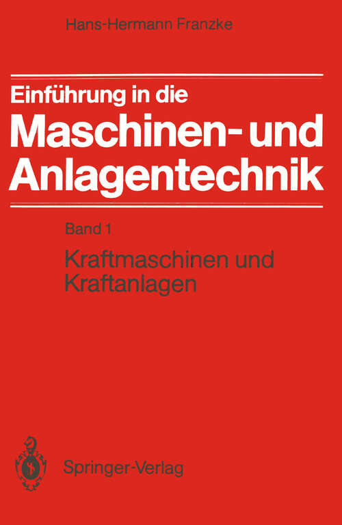 Book cover of Einführung in die Maschinen- und Anlagentechnik: Band 1: Kraftmaschinen und Kraftanlagen (1987)