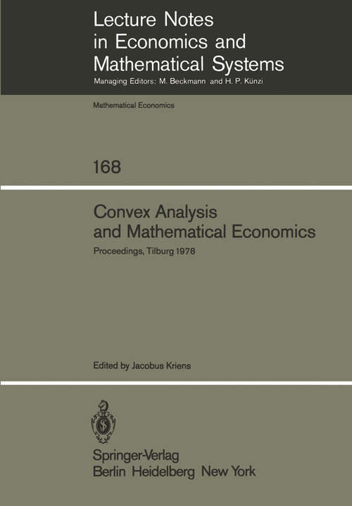 Book cover of Convex Analysis and Mathematical Economics: Proceedings of a Symposium, Held at the University of Tilburg, February 20, 1978 (1979) (Lecture Notes in Economics and Mathematical Systems #168)