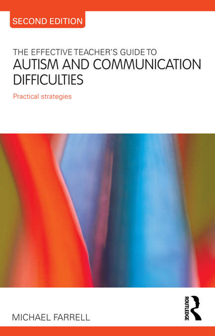 Book cover of The Effective Teacher's Guide to Autism and Communication Difficulties: Practical strategies (2) (The\effective Teacher's Guides)