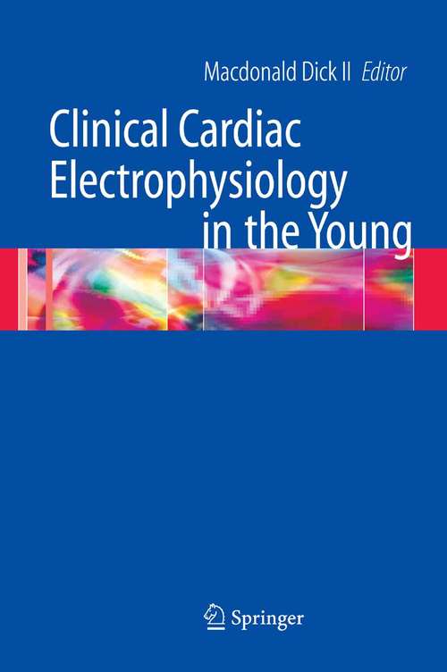 Book cover of Clinical Cardiac Electrophysiology in the Young (2006) (Developments in Cardiovascular Medicine #257)