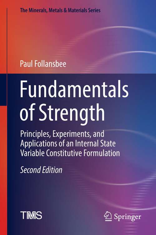 Book cover of Fundamentals of Strength: Principles, Experiments, and Applications of an Internal State Variable Constitutive Formulation (2nd ed. 2022) (The Minerals, Metals & Materials Series)