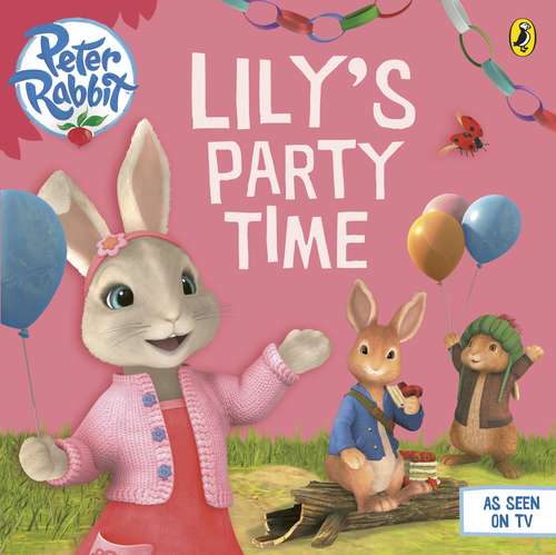 Book cover of Peter Rabbit Animation: Lily's Party Time (Peter Rabbit Animation)