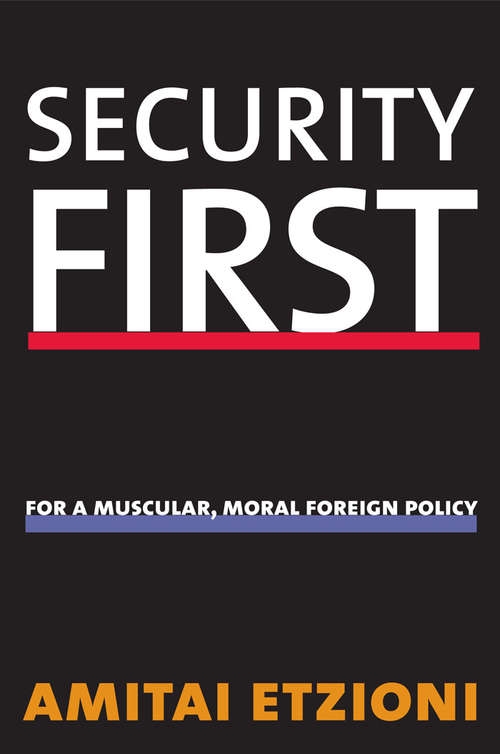 Book cover of Security First: For a Muscular, Moral Foreign Policy