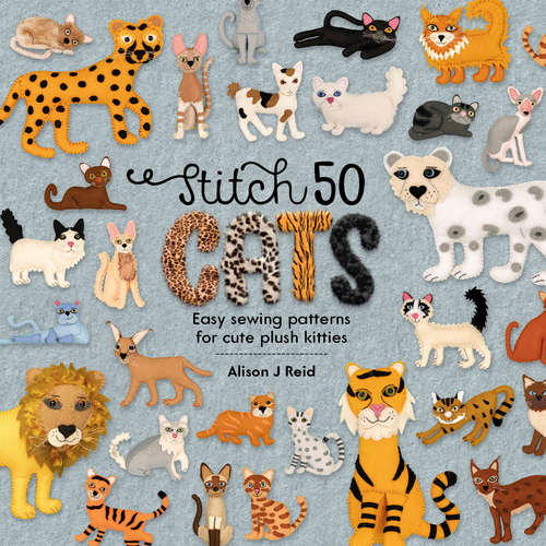Book cover of Stitch 50 Cats: Easy sewing patterns for cute plush kitties (Stitch 50 #2)