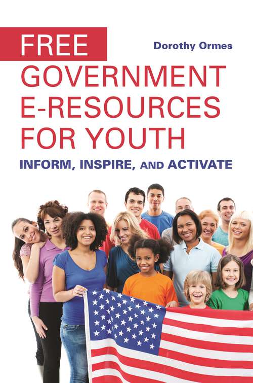 Book cover of Free Government e-Resources for Youth: Inform, Inspire, and Activate