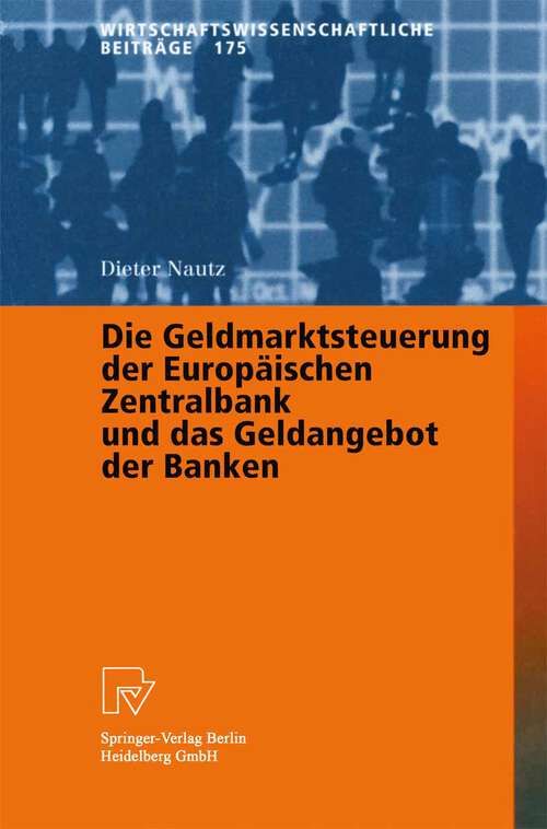 Book cover of Die Geldmarktsteuerung der Europäischen Zentralbank und das Geldangebot der Banken (2000) (Wirtschaftswissenschaftliche Beiträge #175)