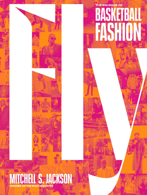 Book cover of Fly: The Big Book of Basketball Fashion