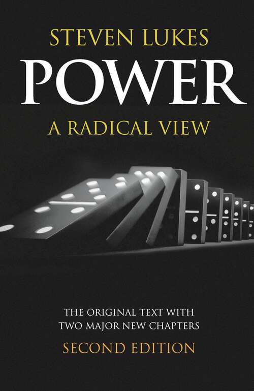 Book cover of Power: A Radical View (2nd ed. 2004) (Readings In Social And Political Theory Ser. #2)