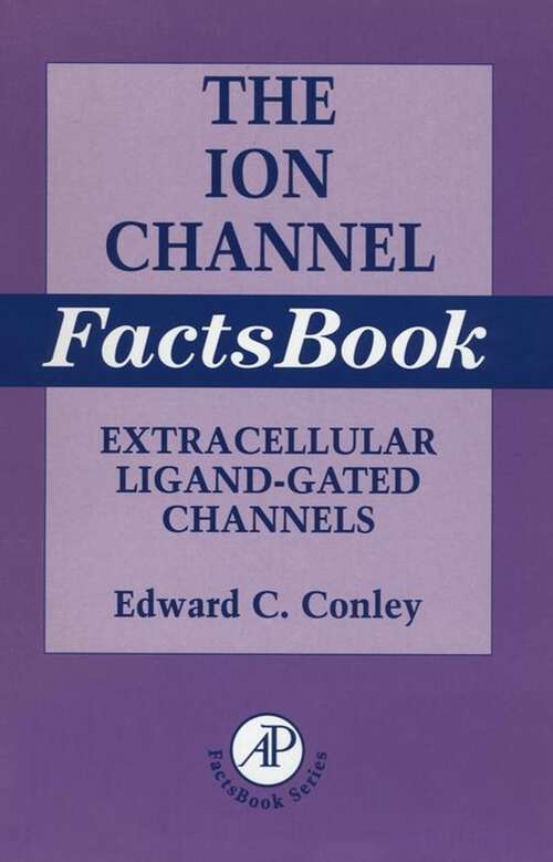 Book cover of Ion Channel Factsbook: Extracellular Ligand-Gated Channels (Factsbook: Volume 1)