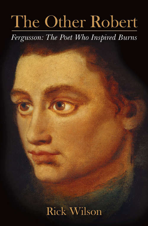Book cover of The Other Robert - Fergusson: The Poet Who Inspired Burns