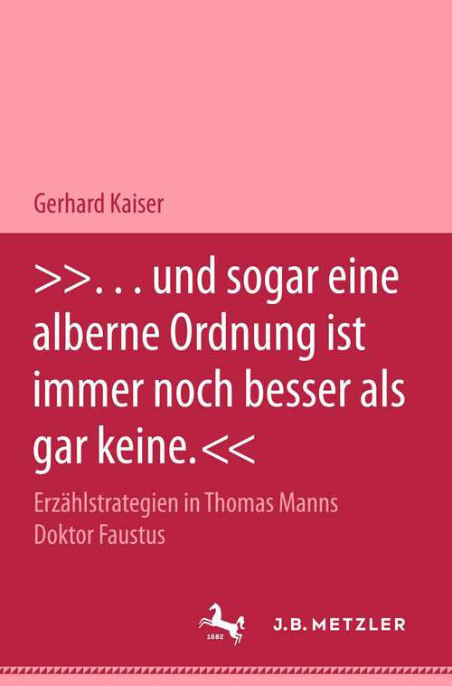 Book cover of "... und sogar eine alberne Ordnung ist immer noch besser als gar keine.": Erzählstrategien in Thomas Manns Roman "Doktor Faustus" (1. Aufl. 2001)