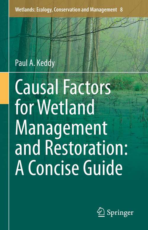 Book cover of Causal Factors for Wetland Management and Restoration: A Concise Guide (1st ed. 2023) (Wetlands: Ecology, Conservation and Management #8)