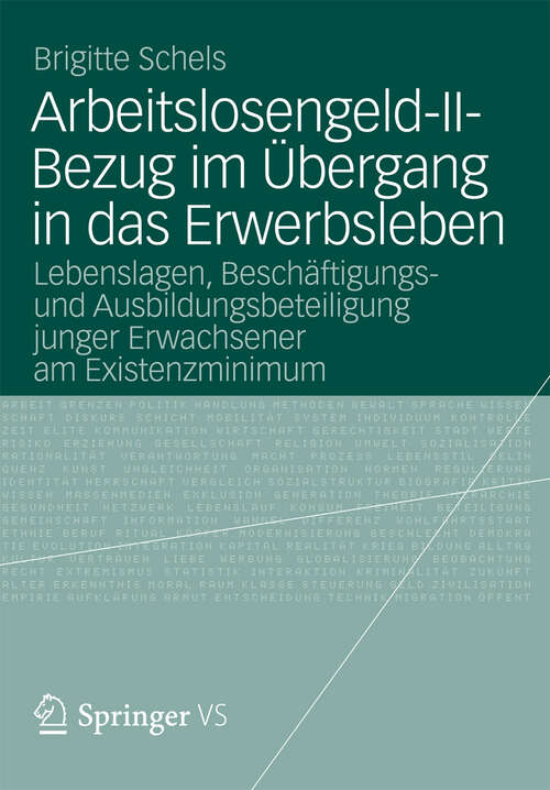 Book cover of Arbeitslosengeld-II-Bezug im Übergang in das Erwerbsleben: Lebenslagen, Beschäftigungs- und Ausbildungsbeteiligung junger Erwachsener am Existenzminimum (2012)