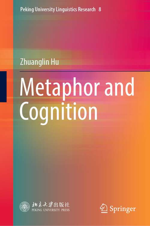 Book cover of Metaphor and Cognition (1st ed. 2023) (Peking University Linguistics Research #8)