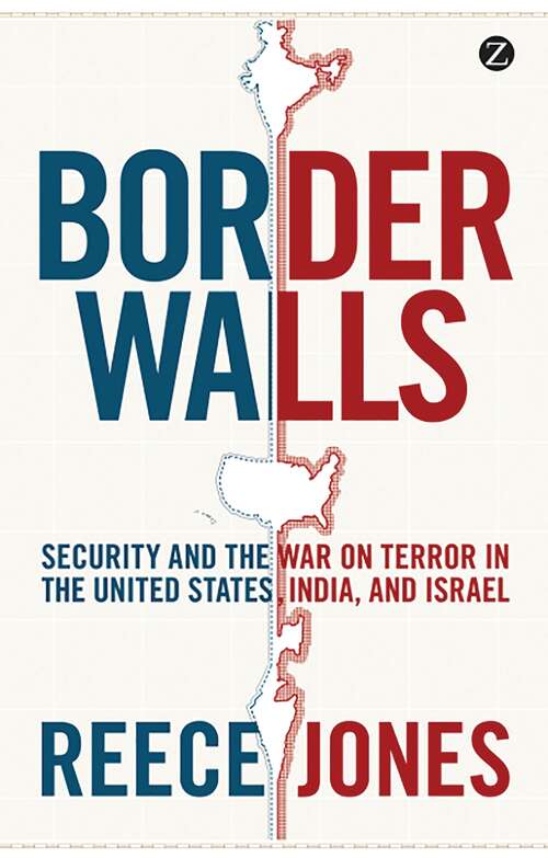 Book cover of Border Walls: Security and the War on Terror in the United States, India, and Israel