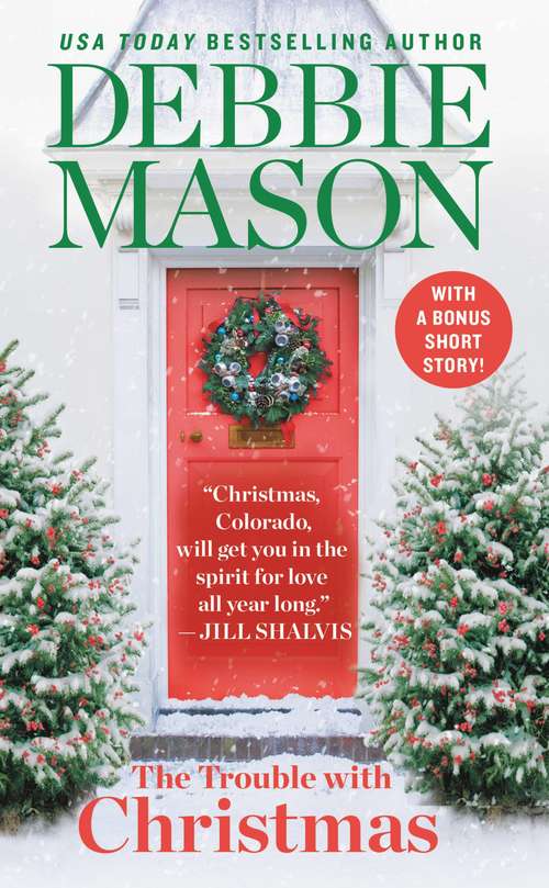 Book cover of The Trouble with Christmas: The Feel-Good Holiday Read that Inspired Hallmark TV's Welcome to Christmas (Christmas, Colorado #1)