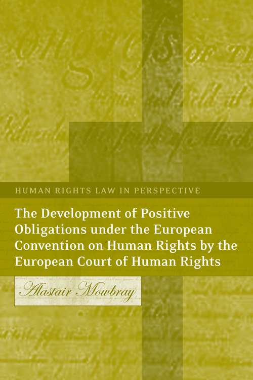 Book cover of The Development of Positive Obligations under the European Convention on Human Rights by the European Court of Human Rights (Human Rights Law in Perspective)