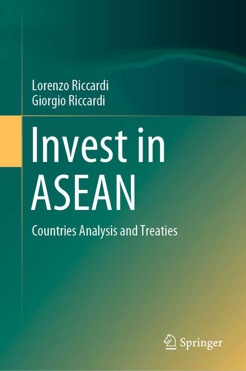 Book cover of Invest in ASEAN: Countries Analysis and Treaties (1st ed. 2020)