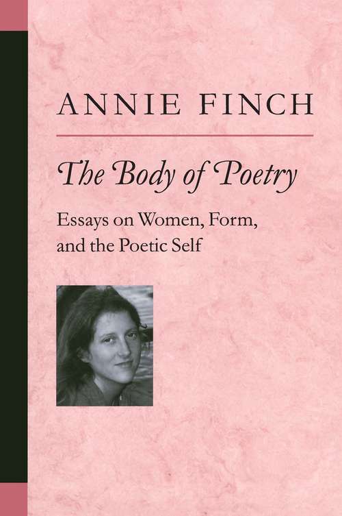 Book cover of The Body of Poetry: Essays on Women, Form, and the Poetic Self (Poets On Poetry)