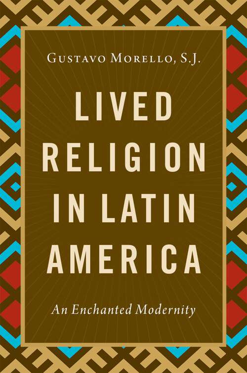 Book cover of Lived Religion in Latin America: An Enchanted Modernity