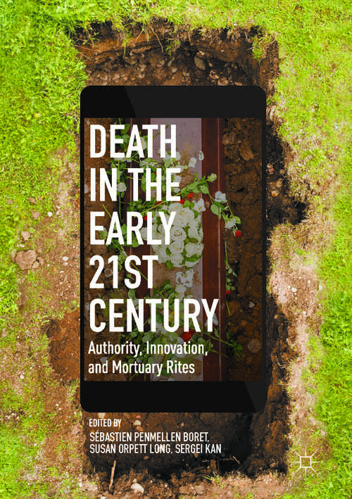 Book cover of Death in the Early Twenty-first Century: Authority, Innovation, and Mortuary Rites
