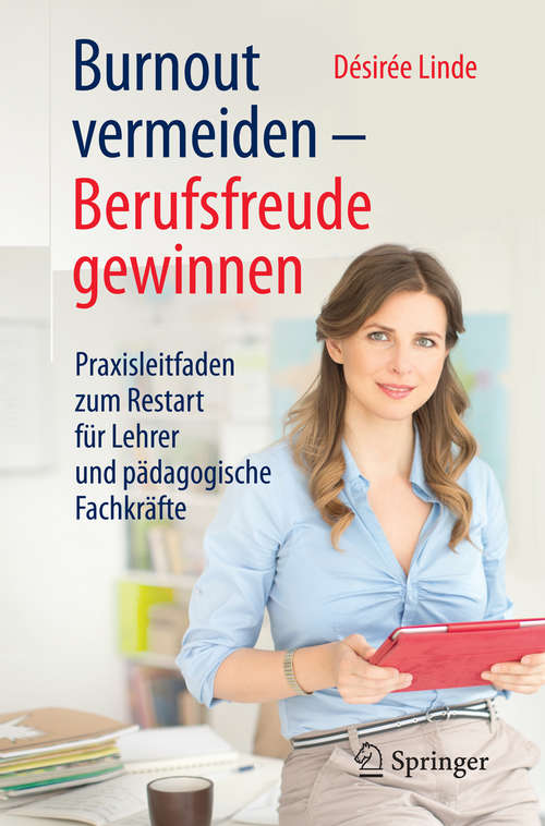 Book cover of Burnout vermeiden - Berufsfreude gewinnen: Praxisleitfaden zum Restart für Lehrer und pädagogische Fachkräfte (1. Aufl. 2015)