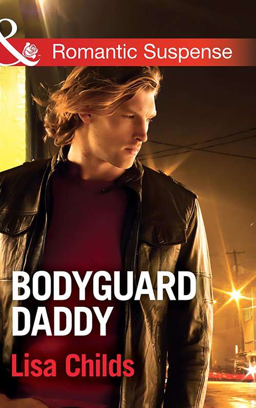 Book cover of Bodyguard Daddy: The Consequence He Must Claim / Pregnant With A Royal Baby! / His Shock Valentine's Proposal / His Pregnant Princess Bride / A Deal To Mend Their Marriage / Bodyguard Daddy (ePub edition) (Bachelor Bodyguards #2)