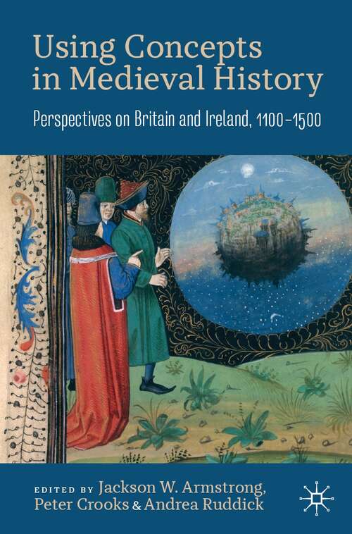 Book cover of Using Concepts in Medieval History: Perspectives on Britain and Ireland, 1100–1500 (1st ed. 2022)