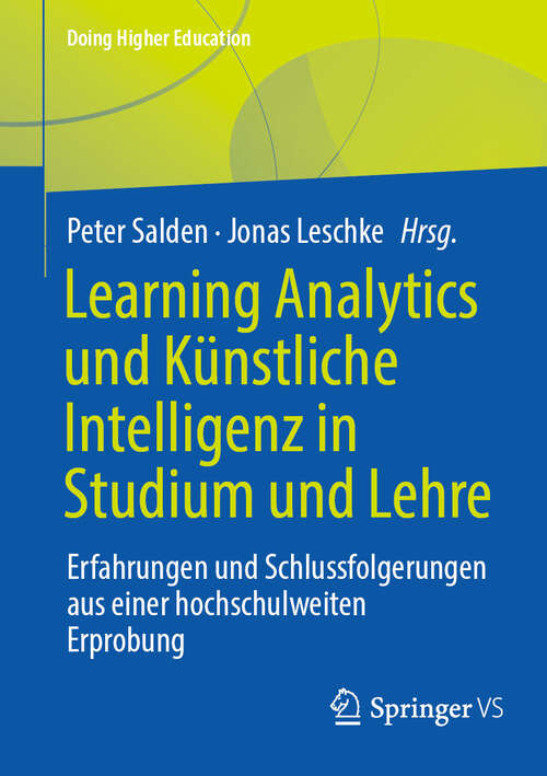 Book cover of Learning Analytics und Künstliche Intelligenz in Studium und Lehre: Erfahrungen und Schlussfolgerungen aus einer hochschulweiten Erprobung (2024) (Doing Higher Education)