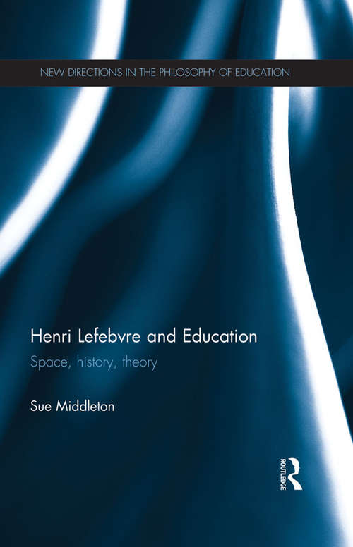 Book cover of Henri Lefebvre and Education: Space, history, theory (New Directions in the Philosophy of Education)