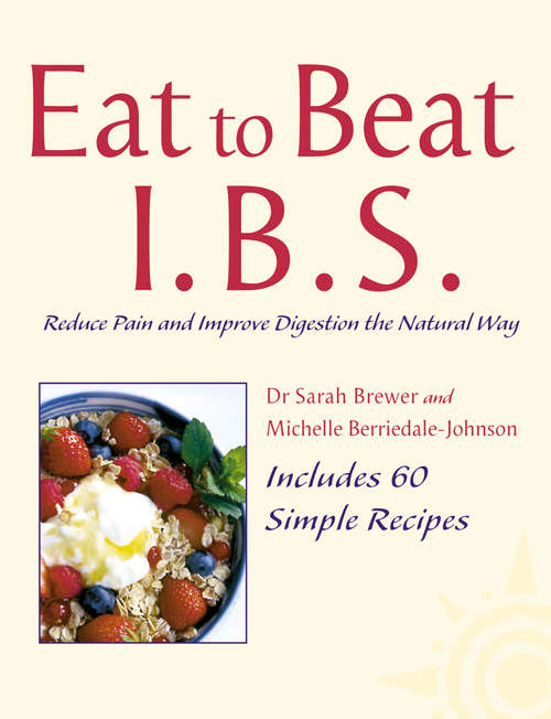 Book cover of I.B.S.: Reduce Pain And Improve Digestion The Natural Way (ePub edition) (Eat to Beat)