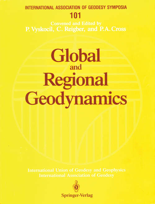 Book cover of Global and Regional Geodynamics: Symposium No. 101 Edinburgh, Scotland, August 3–5, 1989 (1990) (International Association of Geodesy Symposia #101)