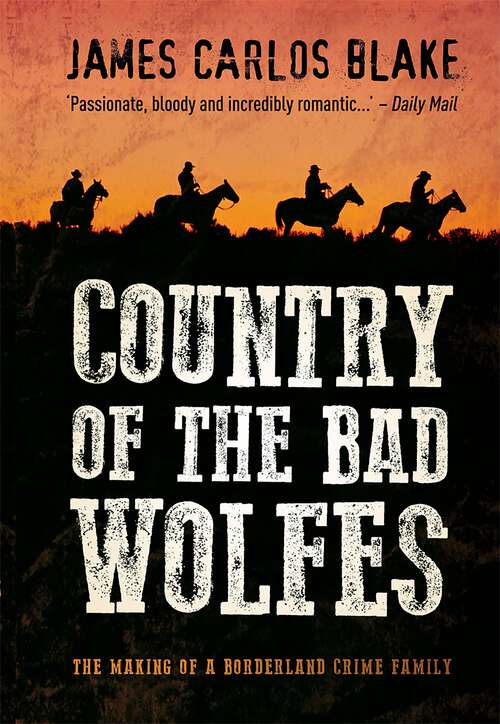 Book cover of Country of the Bad Wolfes: The making of a borderland crime family (The Wolfe Family #0)