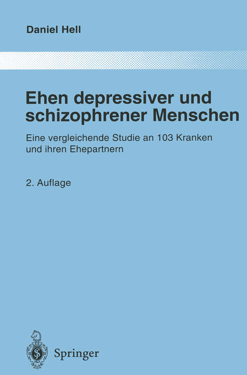 Book cover of Ehen depressiver und schizophrener Menschen: Eine vergleichende Studie an 103 Kranken und ihren Ehepartnern (2. Aufl. 1998) (Monographien aus dem Gesamtgebiete der Psychiatrie #33)