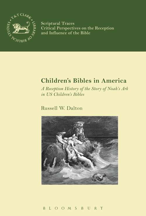 Book cover of Children’s Bibles in America: A Reception History Of The Story Of Noah's Ark In U. S. Children's Bibles (The Library of Hebrew Bible/Old Testament Studies)