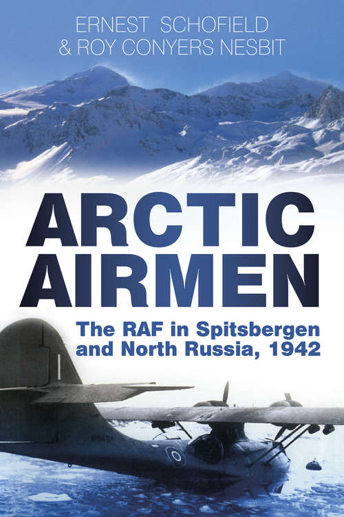 Book cover of Arctic Airmen: The RAF in Spitsbergen and North Russia, 1942