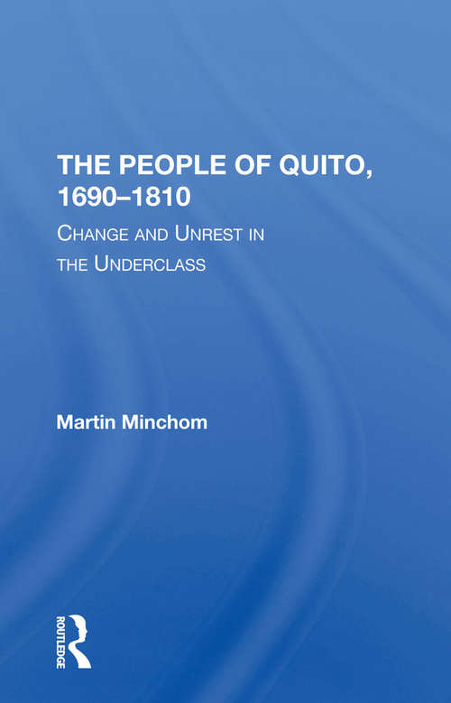 Book cover of The People Of Quito, 1690-1810: Change And Unrest In The Underclass