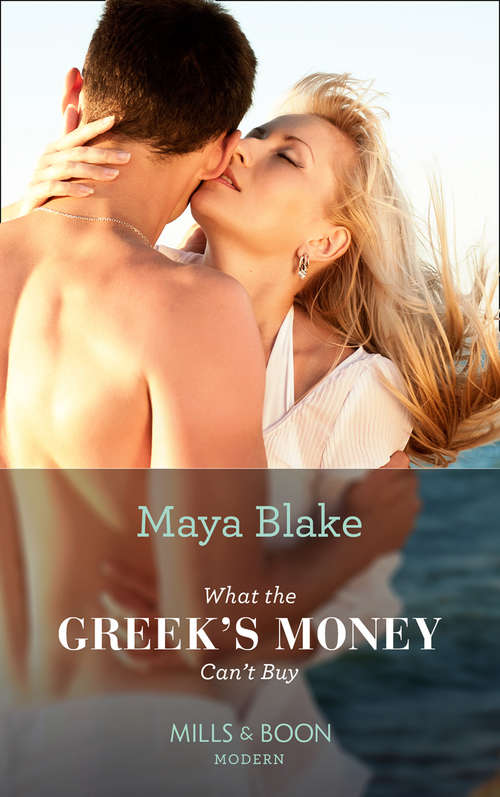 Book cover of What the Greek's Money Can't Buy: What The Greek's Money Can't Buy (the Untamable Greeks) / What The Greek Can't Resist (the Untamable Greeks) / What The Greek Wants Most (the Untamable Greeks) (ePub First edition) (The Untameable Greeks #1)