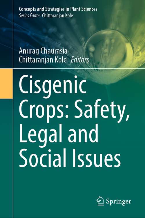Book cover of Cisgenic Crops: Safety, Legal and Social Issues (1st ed. 2023) (Concepts and Strategies in Plant Sciences)