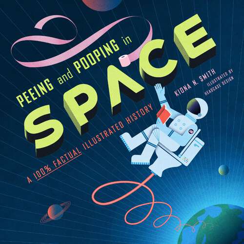 Book cover of Peeing and Pooping in Space: A 100% Factual Illustrated History