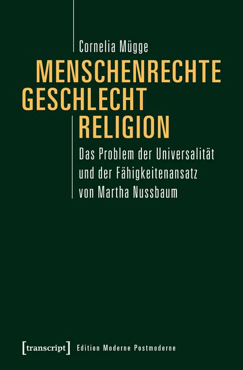 Book cover of Menschenrechte, Geschlecht, Religion: Das Problem der Universalität und der Fähigkeitenansatz von Martha Nussbaum (Edition Moderne Postmoderne)