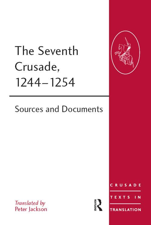 Book cover of The Seventh Crusade, 1244–1254: Sources and Documents (Crusade Texts in Translation)